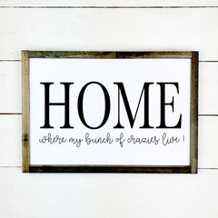 Home, where my bunch of crazies live, hand made wood sign, fait main, enseigne bois en français, fait au Quebec, canada, signe pancarte cadre tableau, fait au Québec, canada, achat local, Estrie, Montréal, Old Shack 