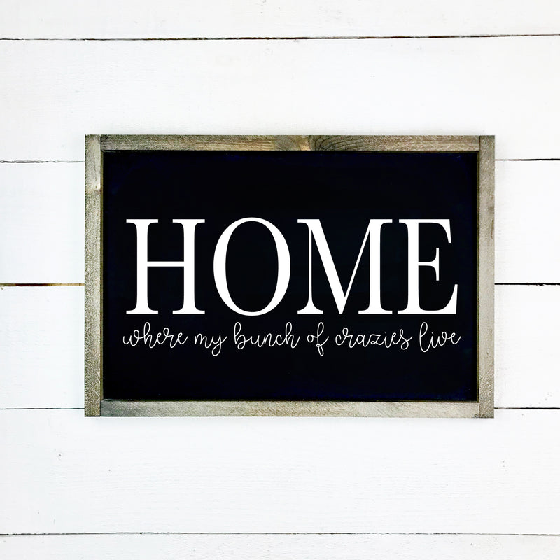 Home, where my bunch of crazies live, hand made wood sign, fait main, enseigne bois en français, fait au Quebec, canada, signe pancarte cadre tableau, fait au Québec, canada, achat local, Estrie, Montréal, Old Shack 