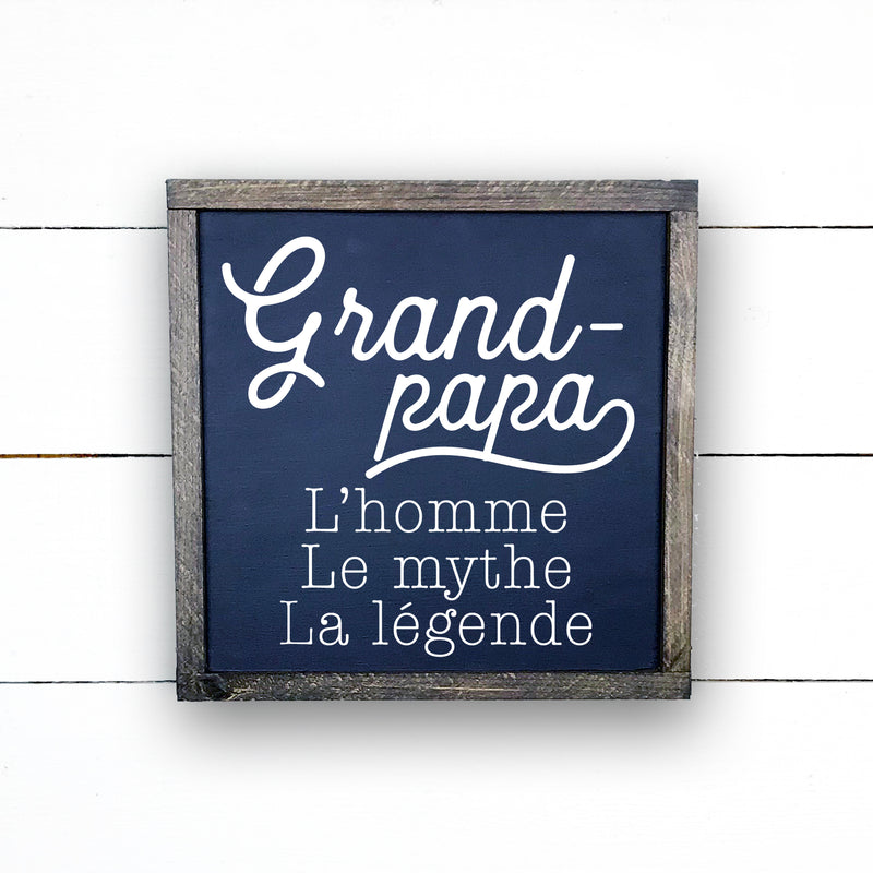 Grand-papa, l'homme, le mythe, la legende, hand made wood sign, fait main, enseigne bois en français, fait au Quebec, canada, signe pancarte cadre tableau, fait au Québec, canada, achat local, Estrie, Montréal, Old Shack 