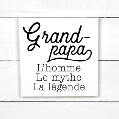 Grand-papa, l'homme, le mythe, la legende, hand made wood sign, fait main, enseigne bois en français, fait au Quebec, canada, signe pancarte cadre tableau, fait au Québec, canada, achat local, Estrie, Montréal, Old Shack 