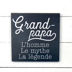 Grand-papa, l'homme, le mythe, la legende, hand made wood sign, fait main, enseigne bois en français, fait au Quebec, canada, signe pancarte cadre tableau, fait au Québec, canada, achat local, Estrie, Montréal, Old Shack 