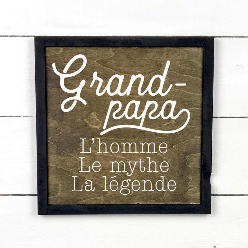 Grand-papa, l'homme, le mythe, la legende, hand made wood sign, fait main, enseigne bois en français, fait au Quebec, canada, signe pancarte cadre tableau, fait au Québec, canada, achat local, Estrie, Montréal, Old Shack 