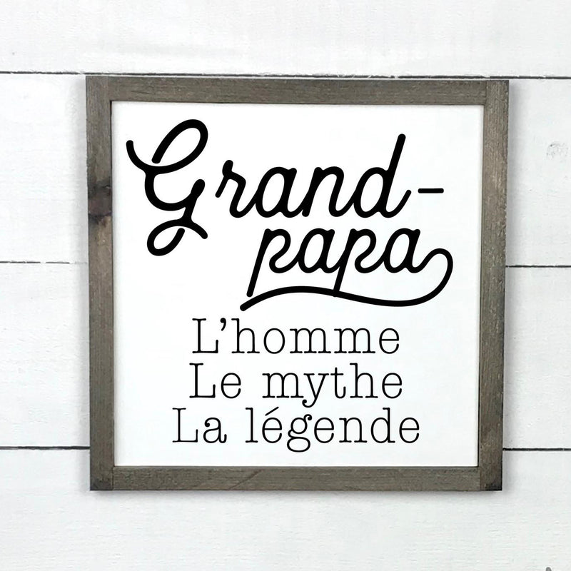 Grand-papa, l'homme, le mythe, la legende, hand made wood sign, fait main, enseigne bois en français, fait au Quebec, canada, signe pancarte cadre tableau, fait au Québec, canada, achat local, Estrie, Montréal, Old Shack 