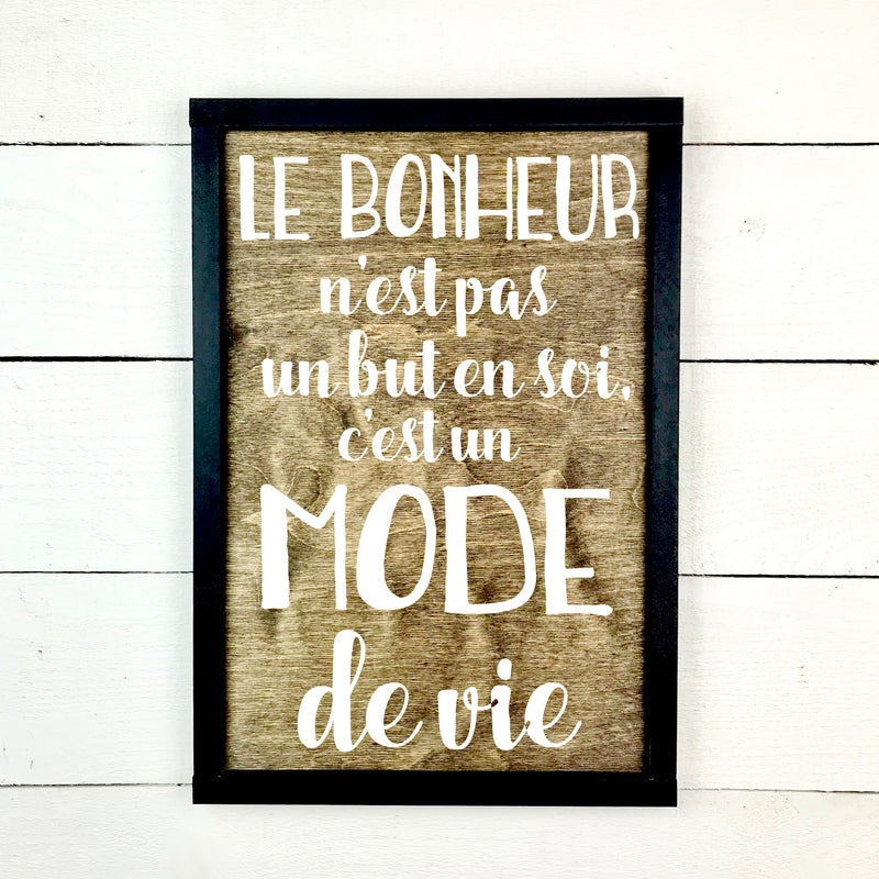 Le bonheur n'est pas un but en soit - hand made wood sign, fait main, enseigne bois en français, fait au Quebec, canada, signe pancarte cadre tableau, fait au Québec, canada, achat local, Estrie, Montréal, Old Shack 
