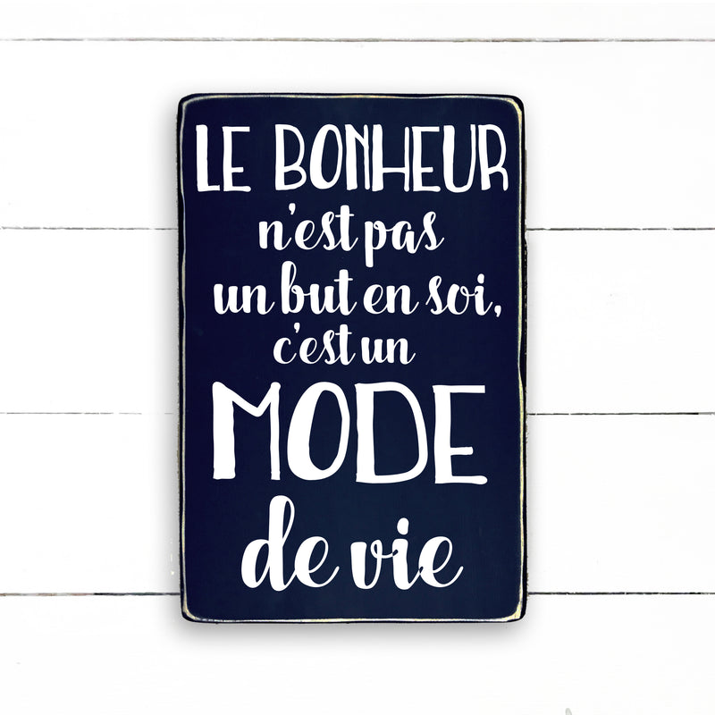 Le bonheur n'est pas un but en soit - hand made wood sign, fait main, enseigne bois en français, fait au Quebec, canada, signe pancarte cadre tableau, fait au Québec, canada, achat local, Estrie, Montréal, Old Shack 
