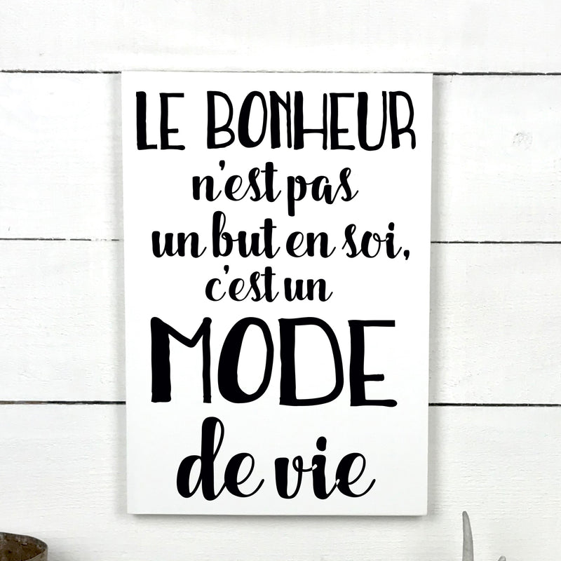 Le bonheur n'est pas un but en soit - hand made wood sign, fait main, enseigne bois en français, fait au Quebec, canada, signe pancarte cadre tableau, fait au Québec, canada, achat local, Estrie, Montréal, Old Shack 
