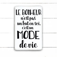 Le bonheur n'est pas un but en soit - hand made wood sign, fait main, enseigne bois en français, fait au Quebec, canada, signe pancarte cadre tableau, fait au Québec, canada, achat local, Estrie, Montréal, Old Shack 
