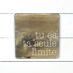 Tu es ta seule limite - hand made wood sign, fait main, enseigne bois en français, fait au Quebec, canada, signe pancarte cadre tableau, fait au Québec, canada, achat local, Estrie, Montréal, Old Shack 