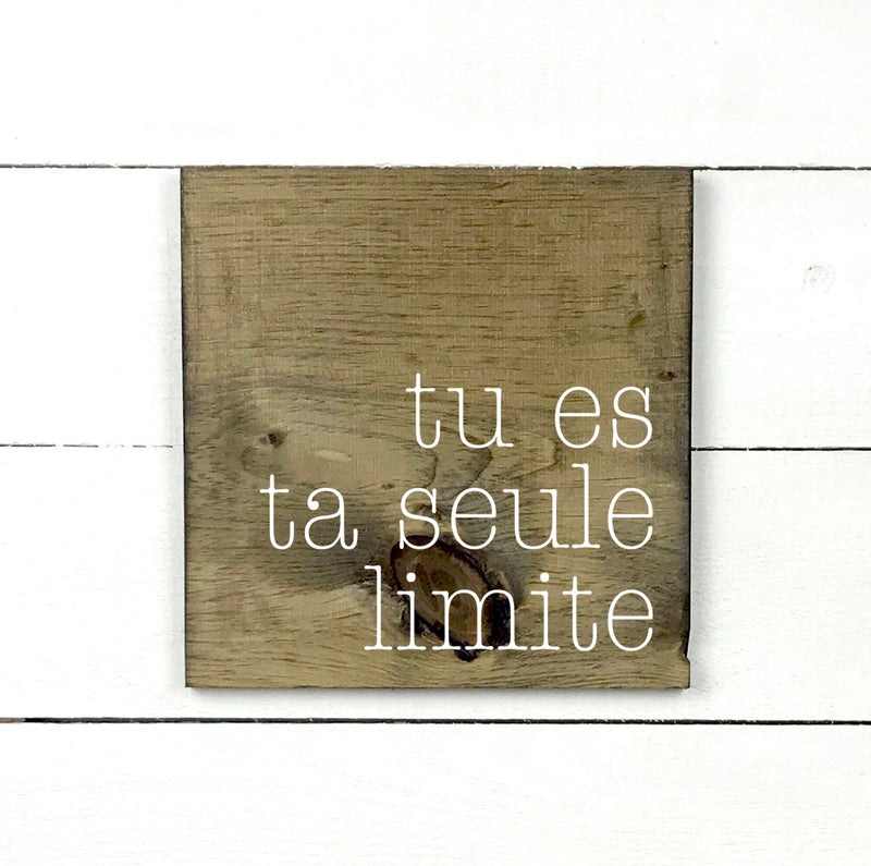 Tu es ta seule limite - hand made wood sign, fait main, enseigne bois en français, fait au Quebec, canada, signe pancarte cadre tableau, fait au Québec, canada, achat local, Estrie, Montréal, Old Shack 