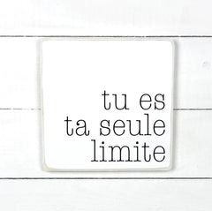 Tu es ta seule limite - hand made wood sign, fait main, enseigne bois en français, fait au Quebec, canada, signe pancarte cadre tableau, fait au Québec, canada, achat local, Estrie, Montréal, Old Shack 