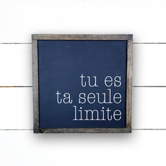 Tu es ta seule limite - hand made wood sign, fait main, enseigne bois en français, fait au Quebec, canada, signe pancarte cadre tableau, fait au Québec, canada, achat local, Estrie, Montréal, Old Shack 