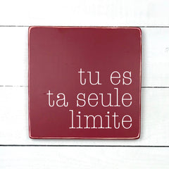 Tu es ta seule limite - hand made wood sign, fait main, enseigne bois en français, fait au Quebec, canada, signe pancarte cadre tableau, fait au Québec, canada, achat local, Estrie, Montréal, Old Shack 