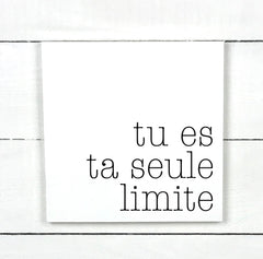 Tu es ta seule limite - hand made wood sign, fait main, enseigne bois en français, fait au Quebec, canada, signe pancarte cadre tableau, fait au Québec, canada, achat local, Estrie, Montréal, Old Shack 