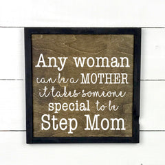 Any woman can be a mother/step mom, hand made wood sign, fait main, enseigne bois en français, fait au Quebec, canada, signe pancarte cadre tableau, fait au Québec, canada, achat local, Estrie, Montréal, Old Shack 