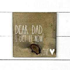 Dear dad, I get it now., hand made wood sign, fait main, enseigne bois en français, fait au Quebec, canada, signe pancarte cadre tableau, fait au Québec, canada, achat local, Estrie, Montréal, Old Shack 