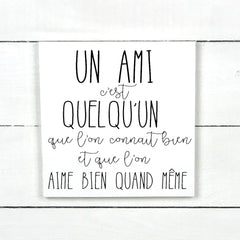 Un amis c'est quelqu'un - hand made wood sign, fait main, enseigne bois en français, fait au Quebec, canada, signe pancarte cadre tableau, fait au Québec, canada, achat local, Estrie, Montréal, Old Shack 