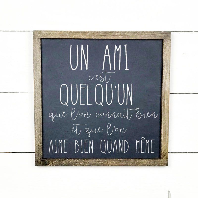 Un amis c'est quelqu'un - hand made wood sign, fait main, enseigne bois en français, fait au Quebec, canada, signe pancarte cadre tableau, fait au Québec, canada, achat local, Estrie, Montréal, Old Shack 