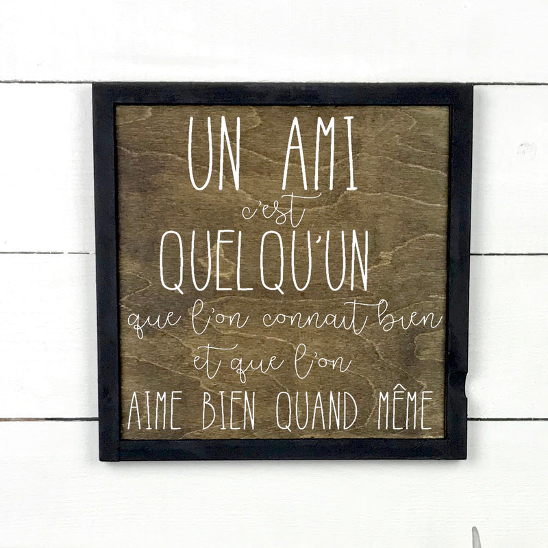Un amis c'est quelqu'un - hand made wood sign, fait main, enseigne bois en français, fait au Quebec, canada, signe pancarte cadre tableau, fait au Québec, canada, achat local, Estrie, Montréal, Old Shack 