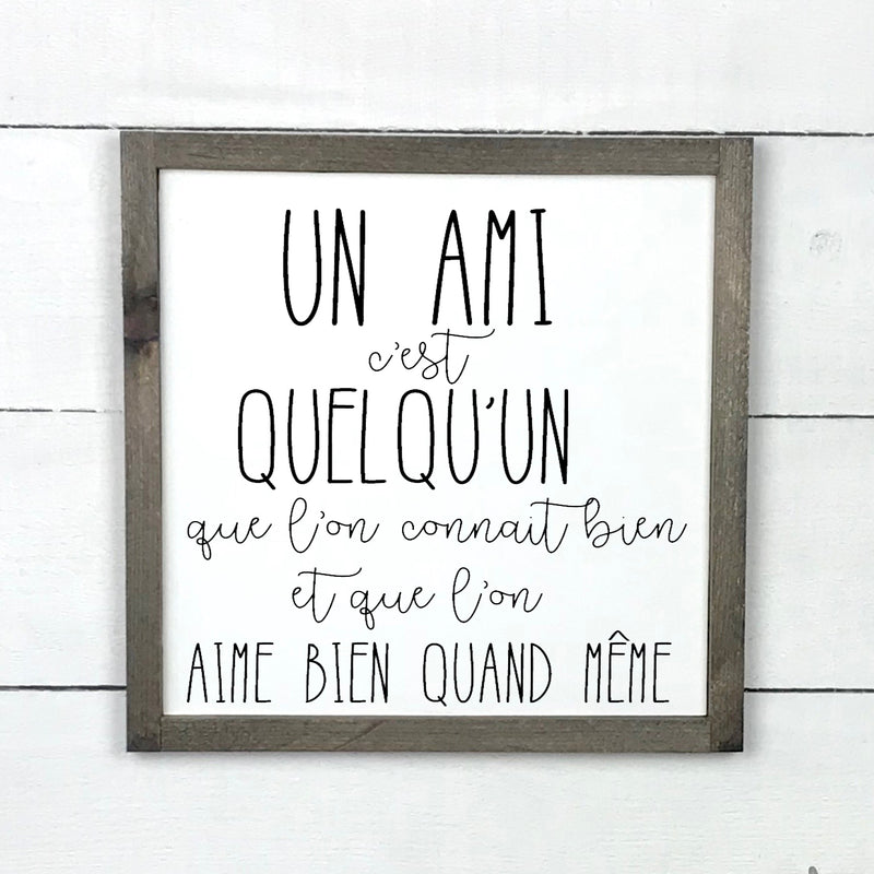 Un amis c'est quelqu'un - hand made wood sign, fait main, enseigne bois en français, fait au Quebec, canada, signe pancarte cadre tableau, fait au Québec, canada, achat local, Estrie, Montréal, Old Shack 