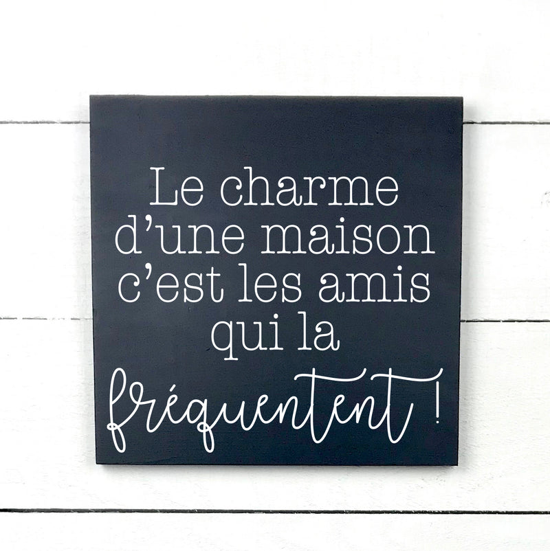 Le charme d'une maison - hand made wood sign, fait main, enseigne bois en français, fait au Quebec, canada, signe pancarte cadre tableau, fait au Québec, canada, achat local, Estrie, Montréal, Old Shack 
