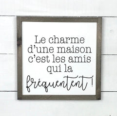 Le charme d'une maison - hand made wood sign, fait main, enseigne bois en français, fait au Quebec, canada, signe pancarte cadre tableau, fait au Québec, canada, achat local, Estrie, Montréal, Old Shack 
