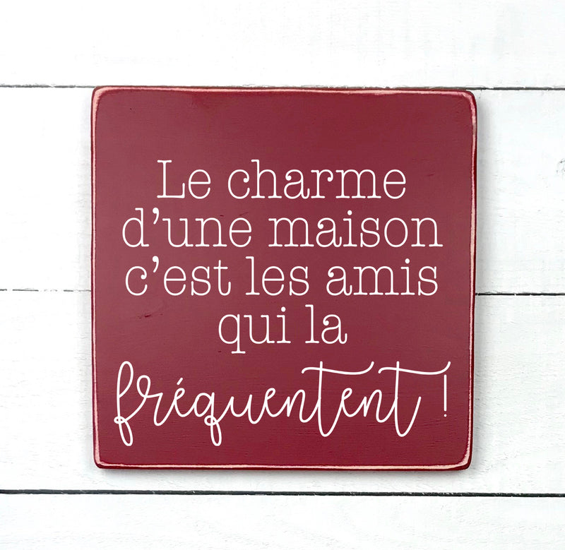 Le charme d'une maison - hand made wood sign, fait main, enseigne bois en français, fait au Quebec, canada, signe pancarte cadre tableau, fait au Québec, canada, achat local, Estrie, Montréal, Old Shack 
