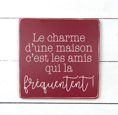 Le charme d'une maison - hand made wood sign, fait main, enseigne bois en français, fait au Quebec, canada, signe pancarte cadre tableau, fait au Québec, canada, achat local, Estrie, Montréal, Old Shack 
