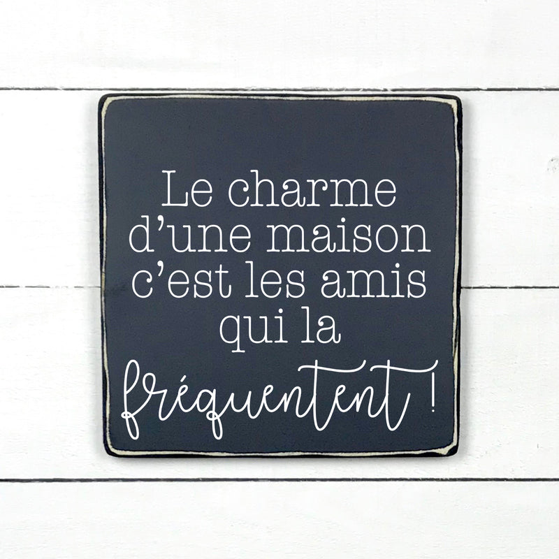 Le charme d'une maison - hand made wood sign, fait main, enseigne bois en français, fait au Quebec, canada, signe pancarte cadre tableau, fait au Québec, canada, achat local, Estrie, Montréal, Old Shack 
