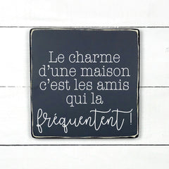 Le charme d'une maison - hand made wood sign, fait main, enseigne bois en français, fait au Quebec, canada, signe pancarte cadre tableau, fait au Québec, canada, achat local, Estrie, Montréal, Old Shack 

