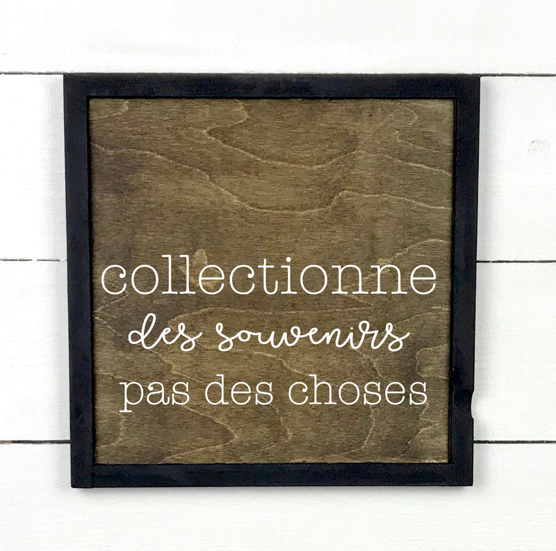 Collectionne des souvenirs, pas des choses - hand made wood sign, fait main, enseigne bois en français, fait au Quebec, canada, signe pancarte cadre tableau, fait au Québec, canada, achat local, Estrie, Montréal, Old Shack 