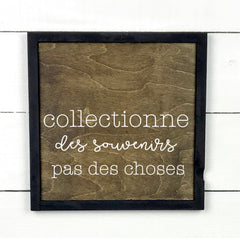 Collectionne des souvenirs, pas des choses - hand made wood sign, fait main, enseigne bois en français, fait au Quebec, canada, signe pancarte cadre tableau, fait au Québec, canada, achat local, Estrie, Montréal, Old Shack 