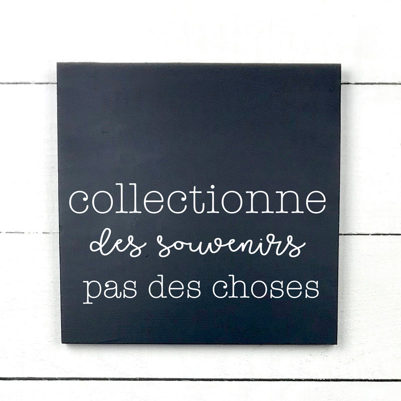Collectionne des souvenirs, pas des choses - hand made wood sign, fait main, enseigne bois en français, fait au Quebec, canada, signe pancarte cadre tableau, fait au Québec, canada, achat local, Estrie, Montréal, Old Shack 