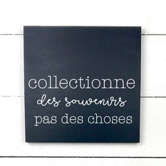 Collectionne des souvenirs, pas des choses - hand made wood sign, fait main, enseigne bois en français, fait au Quebec, canada, signe pancarte cadre tableau, fait au Québec, canada, achat local, Estrie, Montréal, Old Shack 