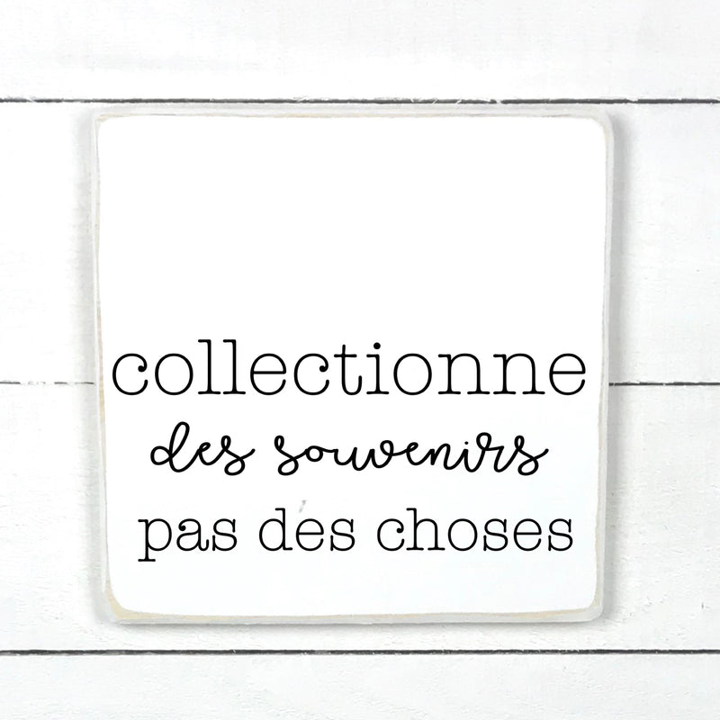 Collectionne des souvenirs, pas des choses - hand made wood sign, fait main, enseigne bois en français, fait au Quebec, canada, signe pancarte cadre tableau, fait au Québec, canada, achat local, Estrie, Montréal, Old Shack 