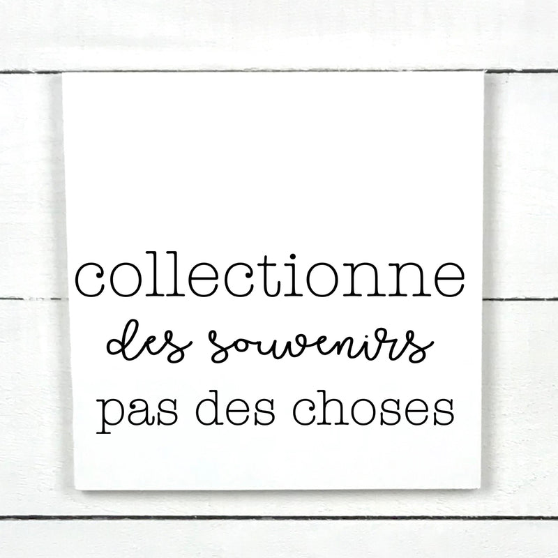 Collectionne des souvenirs, pas des choses - hand made wood sign, fait main, enseigne bois en français, fait au Quebec, canada, signe pancarte cadre tableau, fait au Québec, canada, achat local, Estrie, Montréal, Old Shack 