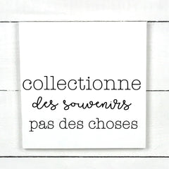 Collectionne des souvenirs, pas des choses - hand made wood sign, fait main, enseigne bois en français, fait au Quebec, canada, signe pancarte cadre tableau, fait au Québec, canada, achat local, Estrie, Montréal, Old Shack 