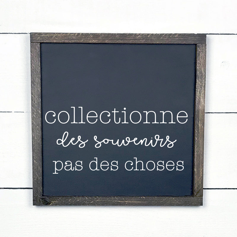 Collectionne des souvenirs, pas des choses - hand made wood sign, fait main, enseigne bois en français, fait au Quebec, canada, signe pancarte cadre tableau, fait au Québec, canada, achat local, Estrie, Montréal, Old Shack 