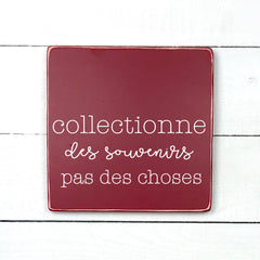 Collectionne des souvenirs, pas des choses - hand made wood sign, fait main, enseigne bois en français, fait au Quebec, canada, signe pancarte cadre tableau, fait au Québec, canada, achat local, Estrie, Montréal, Old Shack 