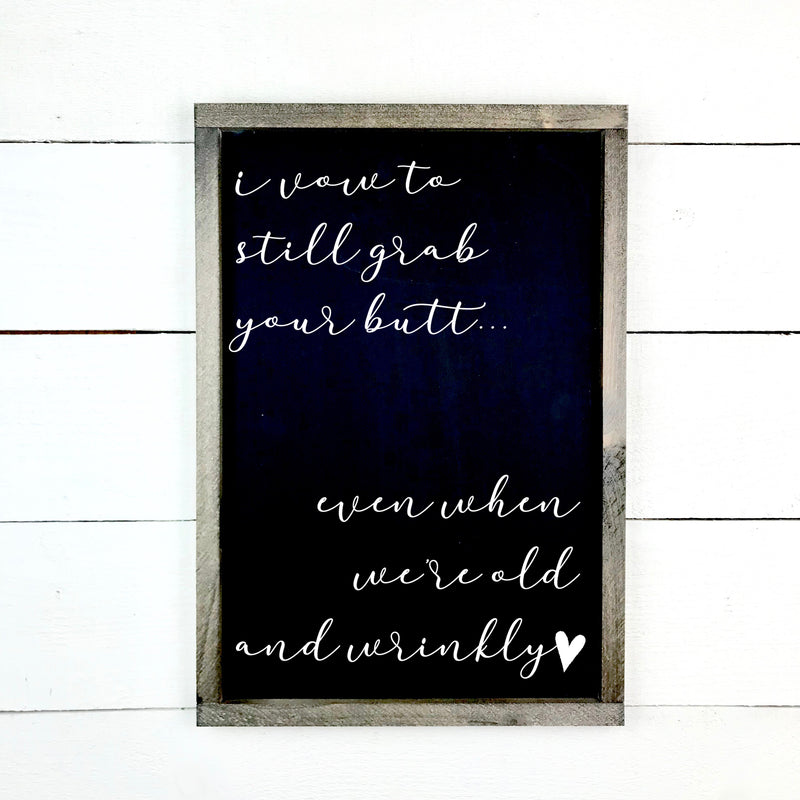 I vow to still grab your butt, hand made wood sign, fait main, enseigne bois en français, fait au Quebec, canada, signe pancarte cadre tableau, fait au Québec, canada, achat local, Estrie, Montréal, Old Shack 

