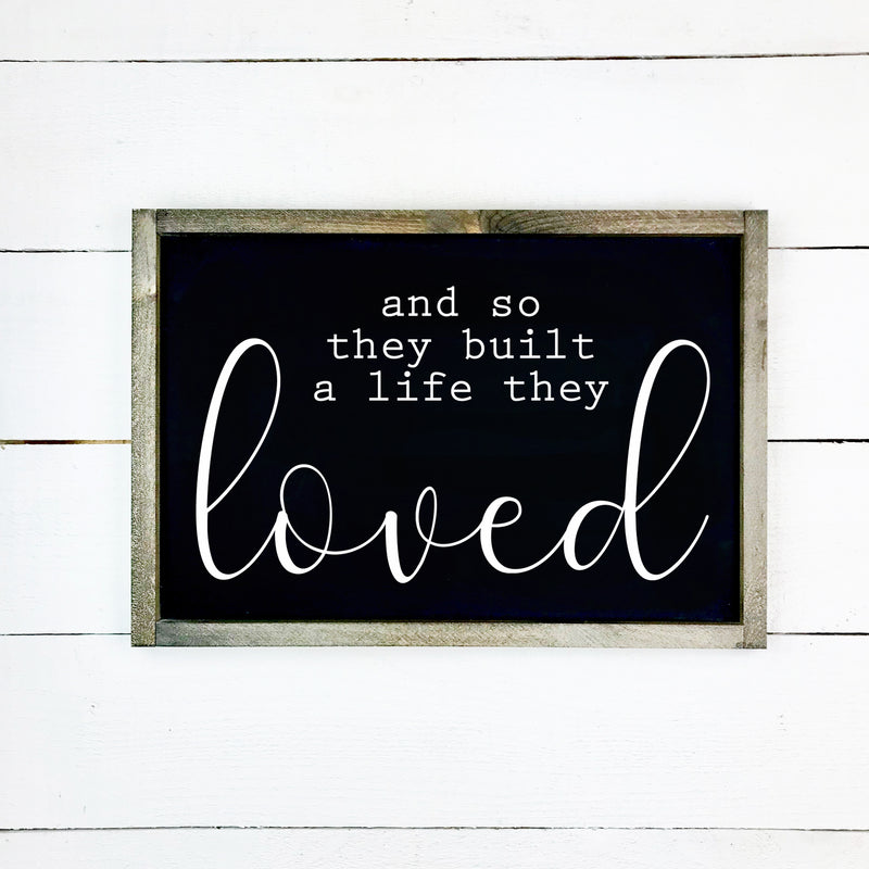 And so they build a life they loved, hand made wood sign, fait main, enseigne bois en français, fait au Quebec, canada, signe pancarte cadre tableau, fait au Québec, canada, achat local, Estrie, Montréal, Old Shack 