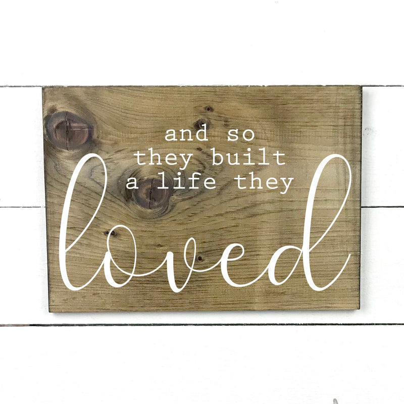 And so they build a life they loved, hand made wood sign, fait main, enseigne bois en français, fait au Quebec, canada, signe pancarte cadre tableau, fait au Québec, canada, achat local, Estrie, Montréal, Old Shack 