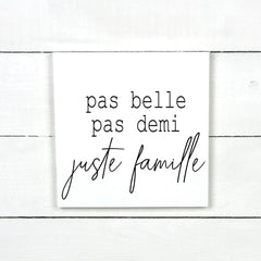 Pas belle, pas demi, juste famille., fait main, enseigne bois en français, fait au Quebec, canada, signe pancarte cadre tableau, achat local, Estrie, Montréal, Old Shack 