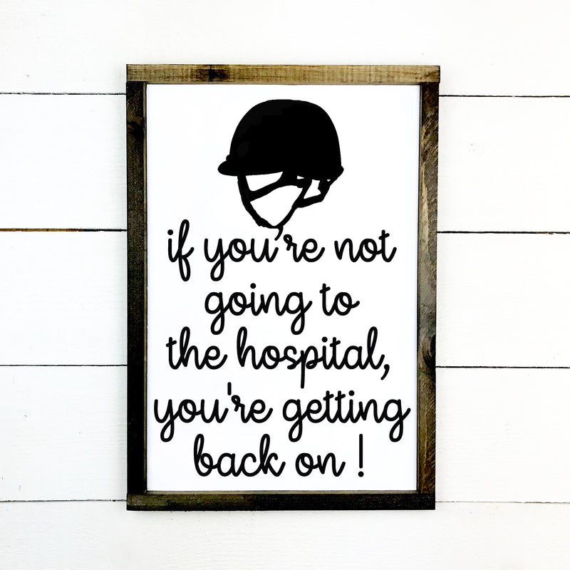 If you're not going to the hospital, you're getting back on!, hand made wood sign, fait main, enseigne bois en français, fait au Quebec, canada, signe pancarte cadre tableau, fait au Québec, canada, achat local, Estrie, Montréal, Old Shack 