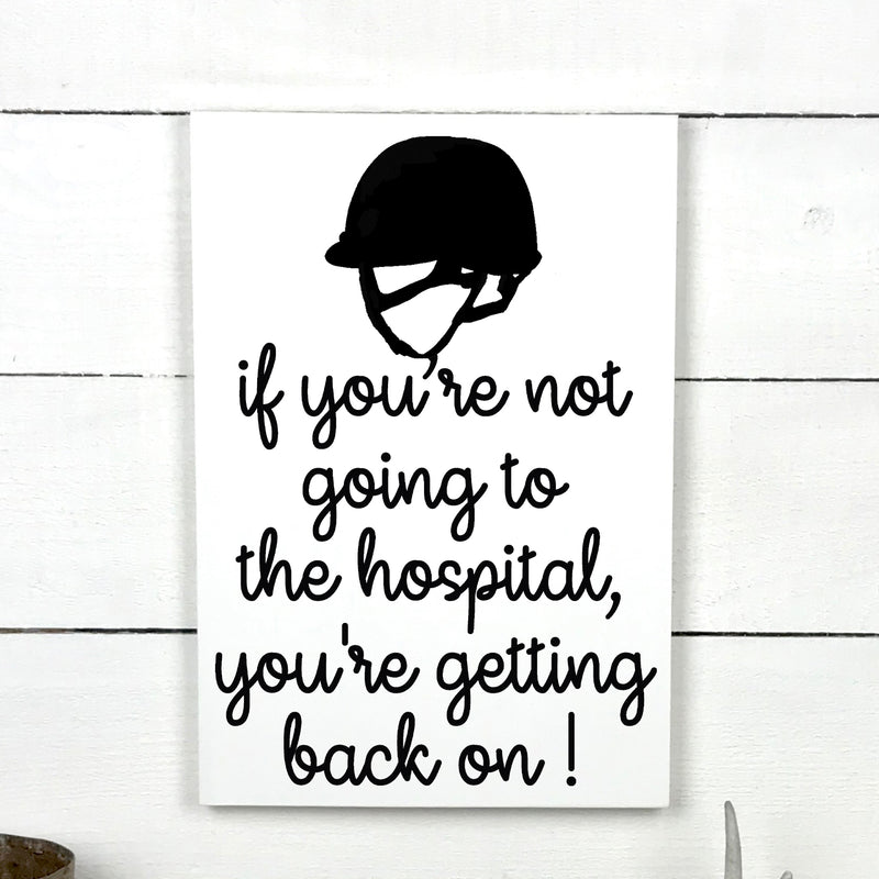 If you're not going to the hospital, you're getting back on!, hand made wood sign, fait main, enseigne bois en français, fait au Quebec, canada, signe pancarte cadre tableau, fait au Québec, canada, achat local, Estrie, Montréal, Old Shack 