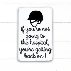 If you're not going to the hospital, you're getting back on!, hand made wood sign, fait main, enseigne bois en français, fait au Quebec, canada, signe pancarte cadre tableau, fait au Québec, canada, achat local, Estrie, Montréal, Old Shack 