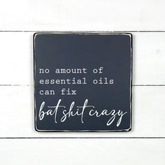 no amount of essentials oils, québec, canada, personnalisé, fait main, enseigne bois en français, fait au Quebec, canada, signe pancarte, cadre, tableau, achat local, Estrie, Montréal, wood sign, handmade, canada made, québec made, wallart, farmhouse,Old Shack 
