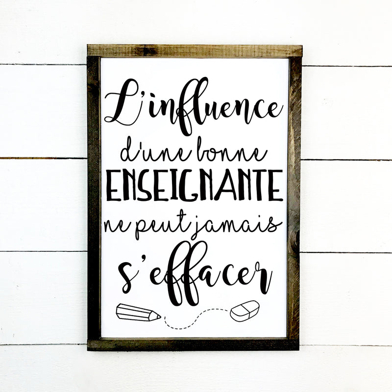 l'influence d'un bon professeur- hand made wood sign, fait main, enseigne bois en français, fait au Quebec, canada, signe pancarte cadre tableau, fait au Québec, canada, achat local, Estrie, Montréal, Old Shack 