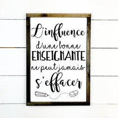 l'influence d'un bon professeur- hand made wood sign, fait main, enseigne bois en français, fait au Quebec, canada, signe pancarte cadre tableau, fait au Québec, canada, achat local, Estrie, Montréal, Old Shack 