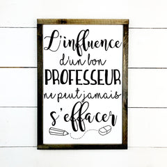 l'influence d'un bon professeur- hand made wood sign, fait main, enseigne bois en français, fait au Quebec, canada, signe pancarte cadre tableau, fait au Québec, canada, achat local, Estrie, Montréal, Old Shack 