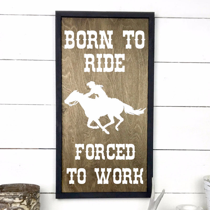 Wooden sign | Born to ride, forced to work